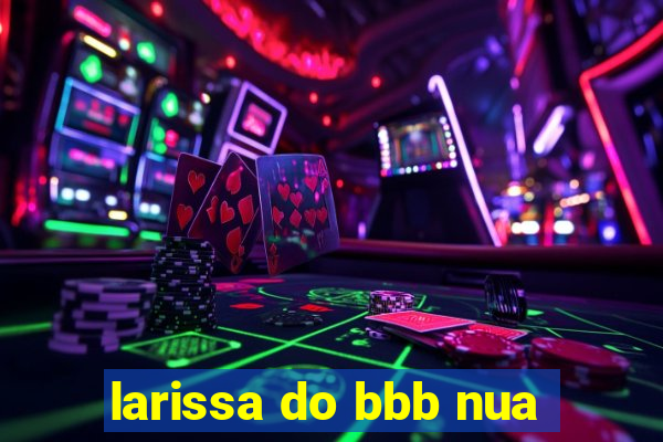 larissa do bbb nua